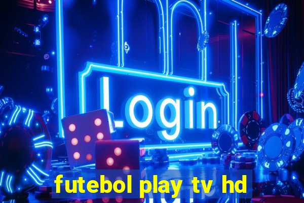 futebol play tv hd